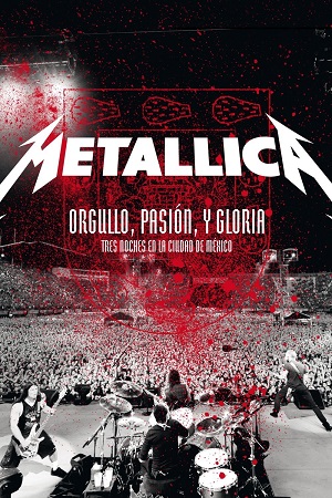 Download Metallica: Pride, Passion and Glory – Three Nights in Mexico City (2009) BluRay {English With Subtitles} Full Movie 480p, 720p & 1080p Download Metallica: Pride, Passion and Glory – Three Nights in Mexico City (2009) BluRay {English With Subtitles} Full Movie 480p, 720p & 1080p